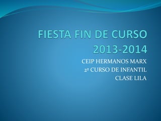 CEIP HERMANOS MARX
2º CURSO DE INFANTIL
CLASE LILA
 