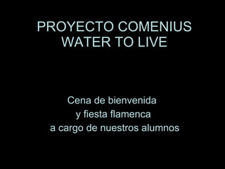 PROYECTO COMENIUS WATER TO LIVE ,[object Object],[object Object],[object Object]