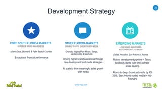 20
www.frgi.com
Development Strategy
CORE SOUTH FLORIDA MARKETS
SUPERIOR BRAND AWARENESS
Miami-Dade, Broward, & Palm Beach Counties
Exceptional financial performance
OTHER FLORIDA MARKETS
DRIVING TRAFFIC GROWTH WITH MEDIA
Orlando, Naples/Fort Myers, Tampa,
Jacksonville & Nashville
Driving higher brand awareness through
new development and media strategies
At scale to drive meaningful sales growth
with media
EMERGING MARKETS
LOW BRAND AWARENESS,
NOT ON BROADCAST MEDIA
Dallas, Houston, San Antonio & Atlanta
Robust development pipeline in Texas;
build out Atlanta over time as trade
areas develop
Atlanta to begin broadcast media by 4Q
2016, San Antonio started media in mid-
February
 