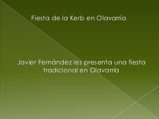 Fiesta de la Kerb en Olavarría




Javier Fernández les presenta una fiesta
        tradicional en Olavarría
 