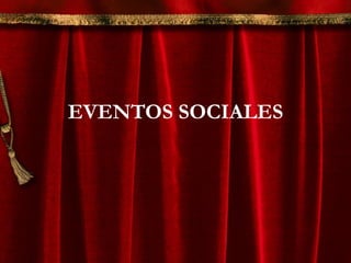EVENTOS SOCIALES
 