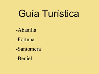 Guía Turística -Abanilla -Fortuna -Santomera -Beniel 