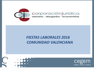 FIESTAS LABORALES 2016
COMUNIDAD VALENCIANA
 