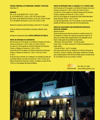 2 FIESTAS EN HONOR DEL SANTÍSIMO CRISTO DE LOS REMEDIOS SAN SEBASTIÁN DE LOS REYES
OFICINA TEMPORAL DE PROMOCIÓN, TURISMO Y FESTEJOS
Calle Real, 37
HORARIO:
DEL 21 AL 24 DE AGOSTO DE 11,00 A 13,30H
EL 25 DE AGOSTO DE 11,00 A 13,30 Y DE 19,00 A 23,00H
DEL 26 AL 30 DE AGOSTO DE 08,00 A 13,30 y DE 19,00 A 23,00H
El 31 DE AGOSTO DE 08,00 A 13,30 Y DE 19,00 A 21,00H
Reparto de programa oficial de fiestas a partir del 21 de agosto.
Venta de artículos promocionales: camisetas, pañuelos, tazas,
póster...
Entrega de invitaciones diarias VISITA CORRALES DE SUELTA.
VENTA DE ENTRADAS DE CONCIERTOS
Del 28 de julio al 22 de agosto, en el Edificio El Caserón de lunes a
viernes en horario de 11,00 a 14,00 y de 18,00 a 20,30 h.
Los días 23 y 24 de agosto en la Oficina Temporal de Promoción,
Turismo y Festejos en horario de 11,00 a 13,30 h.
A partir del día 25 de agosto en la Oficina Temporal de Promoción,
Turismo y Festejos en horario de 11,00 a 13,30 y de 19,00 a
21,30 h.
El día que haya concierto en el anfiteatro, las entradas de todos los
conciertos estarán a la venta en horario de 11,00 a 13,30 h en la
Oficina Temporal de Promoción, Turismo y Festejos y a partir de las
19,00 h en las taquillas del propio Anfiteatro.
VENTA DE ENTRADAS PARA LA ZARZUELA Y EL TEATRO (TAM)
Del 28 de julio al 22 de agosto, en el Edificio El Caserón de lunes a
viernes en horario de 11,00 a 14,00 y de 18,00 a 20,30 h.
Los días 23 y 24 de agosto en la Oficina Temporal de Promoción,
Turismo y Festejos en horario de 11,00 a 13,30 h.
Del 25 al 29 de agosto en la taquilla del Teatro Adolfo Marsillach
(Avda. Baunatal, 18) de 11,30 a 13,30 h.
Los días del espectáculo, 29 y 30 de agosto, se abrirá también la
taquilla del TAM una hora antes del inicio del espectáculo.
VENTA DE LOCALIDADES CON DESCUENTOS ESPECIALES
FESTEJOS TAURINOS
Abonos encierros
Venta de abonos para todos los encierros y suelta de reses: 6 €.
Se venderán un máximo de 2 abonos por persona mayor de 16
años que acredite estar empadronado en San Sebastián de los
Reyes, hasta agotar las localidades disponibles.
- Becerrada “Día de las Peñas” – día 26 de agosto
Precio único: 5 €. Niños menores de 10 años acompañados de un
adulto, gratis.
- Corrida de Toros – día 31 de agosto
Para esta corrida de toros se venderán en la Oficina Temporal de
Promoción, Turismo y Festejos, hasta agotar existencias, entradas
para empadronados al 40% del precio fijado para la corrida del día
30, de tendidos de sol, sol y sombra y sombra.
 
