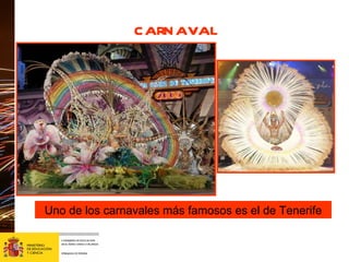 carnaval Uno de los carnavales más famosos es el de Tenerife 