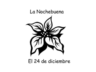 La Nochebuena El 24 de diciembre