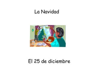 El 25 de diciembre La Navidad 