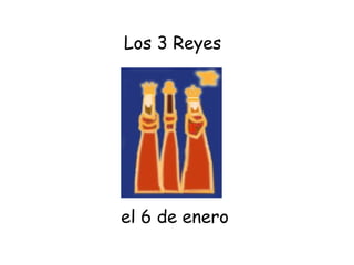 el 6 de enero Los 3 Reyes 