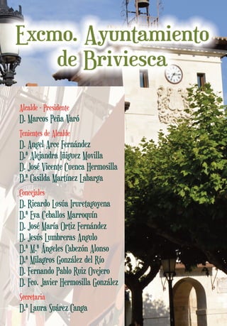Alcalde - Presidente
D. Marcos Peña Varó
Tenientes de Alcalde
D. Angel Arce Fernández
D.ª Alejandra Iñiguez Movilla
D. José Vicente Cuenca Hermosilla
D.ª Casilda Martínez Labarga
Concejales
D. Ricardo Losúa Iruretagoyena
D.ª Eva Ceballos Marroquín
D. José María Ortiz Fernández
D. Jesús Lumbreras Angulo
D.ª M.ª Ángeles Cabezón Alonso
D.ª Milagros González del Río
D. Fernando Pablo Ruiz Ovejero
D. Fco. Javier Hermosilla González
Secretaria
D.ª Laura Suárez Canga
 