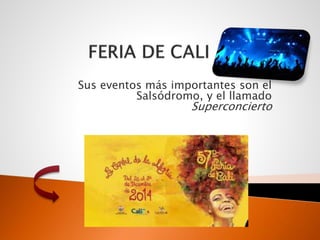 Sus eventos más importantes son el
Salsódromo, y el llamado
Superconcierto