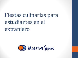 Fiestas culinarias para
estudiantes en el
extranjero
 
