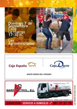 25 
Domingo 7 de 
Septiembre 
Calle 
La Huerga 
17:30 h. 
Las 
Agroolimpiadas 
 