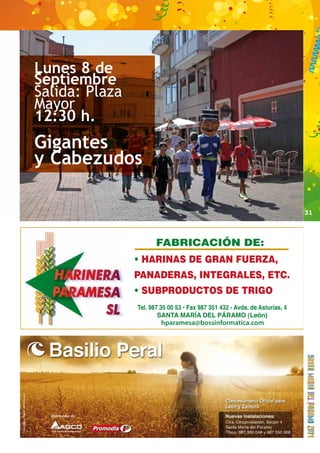 31 
hparamesa@bossinformatica.com 
Lunes 8 de 
Septiembre 
Salida: Plaza 
Mayor 
12:30 h. 
Gigantes 
y Cabezudos 
 