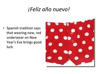 ¡Felíz año nuevo!   Spanish tradition says that wearing new, red underwear on New Year's Eve brings good luck 