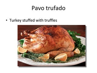 Pavo trufado T urkey stuffed with truffles 