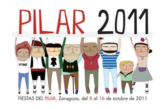 FIESTAS DEL PILAR, Zaragoza, del 8 al 16 de octubre de 2011
 