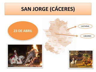 SAN JORGE (CÁCERES)
CASTAÑAR

23 DE ABRIL
CÁCERES

 