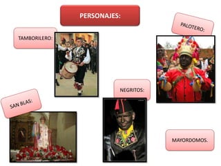PERSONAJES:
TAMBORILERO:

NEGRITOS:

MAYORDOMOS.

 