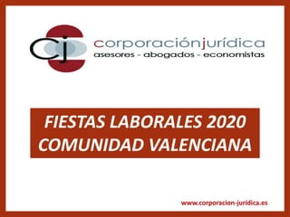 www.corporacion-jurídica.es
FIESTAS LABORALES 2020
COMUNIDAD VALENCIANA
 