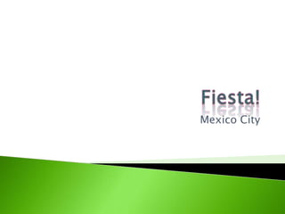 Fiesta! Mexico City 