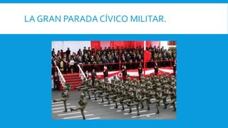 LA GRAN PARADA CÍVICO MILITAR.
 