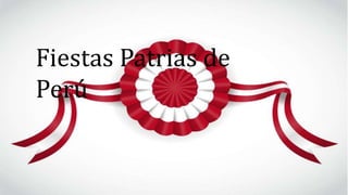 Fiestas Patrias de
Perú
 