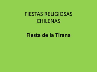 FIESTAS RELIGIOSAS
     CHILENAS

Fiesta de la Tirana
 