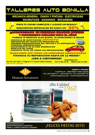 Fiestas en Honor a Ntra. Sra. de la Asunción 2015. 15

C/ del Pilar, s/n - 45223 Seseña ( Toledo ) España
Telf: (+34) 91 895 73 11 - (+34) 91 895 73 12 – Fax: (+34) 91 895 71 50
info@hornossaturnino.com – www.hornossaturnino.com

Empresa galardonada con el
MASTER INTERNACIONAL DE EMPRESAS
PREMIO A LA IMAGEN, PRESTIGIO Y EXPANSIÓN
 