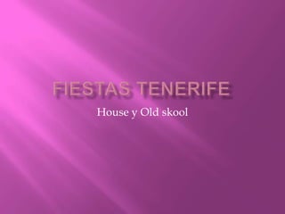 Fiestas tenerife House y Oldskool 