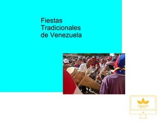 Fiestas
Tradicionales
de Venezuela
 