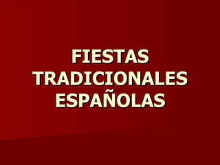 FIESTAS TRADICIONALES ESPAÑOLAS 