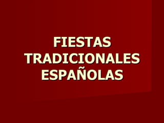 FIESTAS TRADICIONALES ESPAÑOLAS