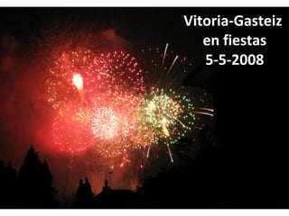 Vitoria-Gasteiz  en fiestas 5-5-2008 