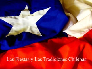 Las Fiestas y Las Tradiciones Chilenas
 