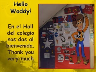En el Hall
del colegio
nos das al
bienvenida.
Thank you
very much
 
