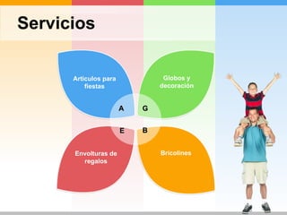 Servicios Globos y decoración Envolturas de regalos Bricolines A G E B Articulos para fiestas 