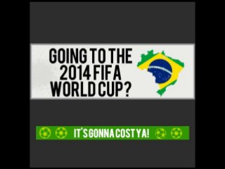 Going to FIFA 2014? It's Going to Cost You!