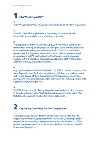 4 General provisions
1 FIFA World Cup 2022™
1.
The FIFA World Cup™ is a FIFA competition embodied in the FIFA regulations....