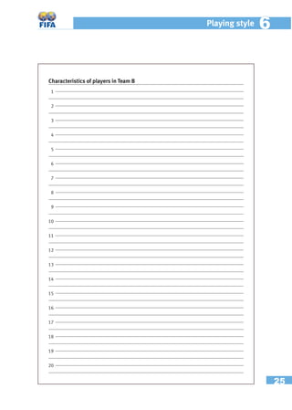 25
Playing style 66
Characteristics of players in Team B
1
2
3
4
5
6
7
8
9
10
11
12
13
14
15
16
17
18
19
20
 