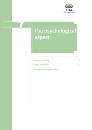 77 The psychological
aspect
1. Mental training 1
2. Cognitive skills 6
Content of training sessions
 
