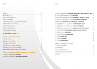 2 3
PREFACIO	 4
INTRODUCCIÓN	 5
ESTRUCTURA DE LOS “11+”	 6
POSICIÓN CORPORAL	 7
ELEMENTOS CLAVE DE LA PREVENCIÓN DE LESION...