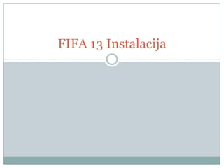 FIFA 13 Instalacija
 