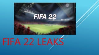 FIFA 22 LEAKS
 