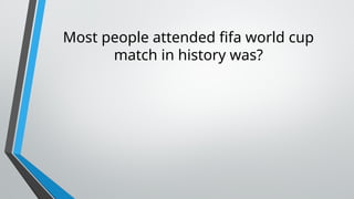 Most people attended fifa world cup
match in history was?
 