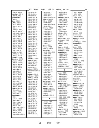 580:20, 580:23
Jencks [3] - 627:8,
627:20, 628:2
jeopardize [1] -
605:14
jet [1] - 586:18
JFK [1] - 593:15
JG [6] - 546:23,
553:14, 561:11,
561:14
Jinkis [29] - 460:6,
474:19, 474:20,
487:3, 487:4, 487:8,
487:10, 488:18,
505:24, 506:1,
506:2, 506:5,
528:18, 532:12,
539:23, 546:12,
576:16, 576:19,
576:23, 581:13,
582:10, 583:8,
583:12, 583:19,
587:2, 587:16
Jinkis' [1] - 472:3
Jinkises [3] - 462:4,
532:14, 573:20
JOHN [1] - 430:4
jointly [1] - 474:14
Jorge [1] - 578:8
Jose [30] - 429:20,
459:20, 460:24,
461:12, 462:4,
491:15, 494:24,
498:6, 498:15,
499:4, 500:3,
500:19, 501:7,
504:23, 507:22,
508:8, 508:18,
532:15, 536:5,
553:21, 557:5,
574:2, 574:7,
574:16, 577:23,
587:6, 589:24,
600:23, 600:24
José [3] - 461:16,
513:9, 513:14
Jota [3] - 532:13,
533:6, 587:13
journalists [1] -
592:14
Juan [75] - 430:3,
493:5, 495:3,
508:21, 536:12,
537:3, 537:19,
538:24, 539:3,
540:1, 541:3, 541:4,
541:11, 542:20,
543:10, 543:12,
543:18, 547:4,
548:3, 550:3, 551:2,
551:9, 551:18,
551:20, 553:3,
553:9, 553:16,
553:18, 553:24,
554:14, 554:18,
554:21, 555:10,
555:16, 555:21,
556:12, 556:20,
559:19, 560:2,
560:3, 560:9,
560:21, 561:6,
561:16, 562:10,
563:10, 566:4,
567:14, 568:10,
568:16, 568:25,
572:21, 573:9,
573:14, 573:16,
573:22, 574:5,
574:12, 576:10,
576:22, 581:19,
582:1, 582:4,
582:11, 582:25,
583:7, 583:24,
585:8, 585:12,
585:25, 588:11,
589:25, 600:8,
600:15
JUDGE [1] - 429:11
Judge [9] - 448:2,
450:19, 473:25,
570:21, 598:2,
611:3, 612:20,
613:20, 623:5
judge [5] - 592:13,
599:8, 600:1, 618:3,
618:17
judges [1] - 558:22
judicial [1] - 608:19
JULIO [1] - 429:25
Julio [52] - 460:25,
461:14, 489:12,
489:16, 489:18,
489:19, 528:18,
531:25, 535:24,
536:3, 536:4,
536:11, 536:14,
536:16, 537:1,
537:9, 537:10,
537:12, 537:15,
537:22, 537:23,
537:25, 539:13,
547:2, 547:5,
547:11, 547:13,
547:14, 547:16,
554:24, 555:15,
555:20, 556:2,
556:9, 556:10,
556:13, 556:24,
557:3, 557:7,
557:10, 561:17,
561:20, 562:1,
562:5, 562:14,
566:14, 567:6,
569:7, 570:3, 577:20
Julius [1] - 489:20
July [8] - 538:22,
541:7, 558:14,
559:5, 560:7, 561:4,
561:21, 562:8
June [18] - 475:25,
476:1, 500:15,
538:22, 541:6,
542:12, 547:10,
547:22, 548:10,
548:12, 549:6,
549:21, 550:23,
551:17, 553:3,
553:9, 556:17,
574:14
juror [1] - 612:2
Juror [1] - 612:3
jurors [1] - 526:20
jury [36] - 431:1,
431:6, 438:1, 438:5,
438:8, 439:2,
448:16, 449:1,
449:18, 450:23,
465:3, 465:5,
465:20, 466:16,
468:17, 473:22,
477:24, 494:1,
502:12, 503:5,
507:11, 512:14,
512:15, 513:18,
515:10, 515:12,
519:24, 526:1,
542:2, 564:5,
570:15, 571:16,
571:22, 603:5,
604:11, 609:17
Jury [6] - 458:3, 515:9,
526:2, 570:14,
571:24, 603:16
JURY [1] - 429:10
justice [7] - 490:21,
605:5, 605:8, 608:2,
608:6, 608:16,
609:19
justified [1] - 605:10
K
keep [20] - 449:4,
449:5, 449:10,
504:18, 537:13,
544:19, 556:13,
557:9, 573:25,
574:16, 574:18,
574:22, 577:8,
577:10, 577:13,
583:20, 590:9,
602:20, 603:8,
603:13
keeping [7] - 448:16,
458:6, 515:13,
550:10, 576:25,
577:3, 626:17
KEITH [1] - 429:17
kept [2] - 508:16,
577:14
key [4] - 472:5,
537:23, 556:3
killing [1] - 593:4
kind [2] - 607:18,
616:20
king [2] - 556:4, 557:8
Kirchner [2] - 578:5,
578:10
Kleber [2] - 587:18,
588:2
Klefer [1] - 587:20
knocked [1] - 580:17
knowing [1] - 557:3
knowledge [9] -
470:22, 470:24,
472:24, 476:2,
578:12, 592:23,
598:19, 598:23,
599:1
knows [3] - 470:13,
550:21, 609:22
KRISTIN [1] - 429:17
L
Lac [9] - 488:6,
488:18, 588:18,
588:23, 589:11,
589:16, 589:18,
589:20, 590:21
lack [1] - 611:4
ladies [4] - 458:5,
515:5, 572:2, 602:14
landing [1] - 575:1
language [19] -
458:21, 465:4,
465:11, 466:13,
466:14, 468:15,
476:23, 478:3,
478:9, 494:8, 495:6,
502:25, 508:10,
512:17, 512:18,
513:16, 541:14,
541:23, 608:7
large [2] - 483:11,
592:14
larger [1] - 514:18
largest [1] - 483:2
Las [7] - 534:6,
534:11, 534:18,
All Word Index//USA v. Webb, et al.
VB OCR CRR
15
535:1, 562:24,
563:4, 563:8
last [15] - 465:18,
478:4, 503:6,
504:14, 513:1,
529:10, 541:6,
542:24, 546:20,
556:17, 562:8,
581:18, 595:7,
596:6, 621:3
late [2] - 448:14,
587:10
Latin [1] - 489:3
Lauderdale [2] -
430:11, 586:19
launch [2] - 531:14,
531:17
launching [1] - 531:10
laundering [1] -
594:21
law [8] - 588:8,
593:24, 606:6,
607:13, 608:3,
608:17, 610:11,
620:10
LAW [1] - 430:6
lawsuit [2] - 463:1,
467:25
lawsuits [3] - 481:2,
481:4, 481:5
lawyer [13] - 472:9,
472:23, 473:1,
473:2, 590:23,
591:4, 617:1, 617:7,
617:11, 624:22,
625:8, 625:15
lawyers [4] - 498:3,
515:17, 590:2, 618:2
Le [1] - 555:2
leadership [1] -
489:22
leading [1] - 573:24
league [1] - 493:15
learn [3] - 484:12,
575:19, 603:4
learned [5] - 542:19,
589:12, 589:17,
591:18, 592:23
learning [1] - 464:5
least [8] - 462:17,
500:4, 520:18,
601:5, 619:25,
620:23, 622:9,
623:23
leave [2] - 497:20,
590:16
leaving [1] - 517:18
Lebanese [1] - 509:9
left [22] - 459:8,
459:16, 477:8,
 