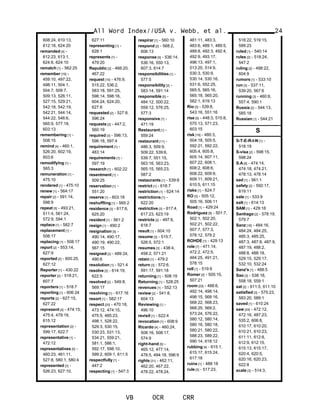 608:24, 610:13,
612:18, 624:20
remanded [4] -
612:23, 613:1,
624:6, 624:10
rematch [1] - 562:25
remember [19] -
459:10, 497:22,
498:11, 504:1,
504:7, 509:7,
509:13, 526:11,
527:15, 529:21,
542:18, 542:19,
542:21, 544:14,
544:22, 546:6,
565:9, 577:19,
603:13
remembering [1] -
508:15
remind [4] - 460:1,
526:20, 602:19,
603:6
remodifying [1] -
565:3
remuneration [1] -
475:10
rendered [1] - 475:10
renew [1] - 564:17
repair [2] - 591:14,
598:9
repeat [5] - 493:21,
511:4, 561:24,
572:9, 594:1
replace [1] - 582:7
replacement [1] -
508:17
replacing [1] - 508:17
report [2] - 553:14,
627:9
reported [2] - 605:25,
627:12
Reporter [1] - 430:22
reporter [2] - 518:21,
607:7
reporters [1] - 518:7
reporting [1] - 606:24
reports [2] - 627:15,
627:22
represent [4] - 474:15,
475:4, 479:19,
615:12
representation [2] -
599:17, 622:7
representative [1] -
472:12
representatives [5] -
460:23, 461:11,
527:8, 580:1, 580:4
represented [3] -
526:23, 627:10,
627:11
representing [1] -
628:1
represents [1] -
479:20
Republic [2] - 466:20,
467:22
request [10] - 476:9,
515:22, 536:2,
583:18, 591:25,
598:14, 598:16,
604:24, 624:20,
627:8
requested [2] - 527:8,
596:24
requests [2] - 447:2,
560:19
required [3] - 596:13,
596:18, 597:4
requirement [1] -
483:14
requirements [1] -
597:19
research [1] - 602:22
resentment [1] -
509:25
reservation [1] -
551:20
reserve [1] - 603:18
reshuffling [1] - 565:2
residence [3] - 617:6,
625:20
resident [1] - 561:2
resign [1] - 490:2
resignation [5] -
490:14, 490:17,
490:19, 490:22,
567:15
resigned [2] - 489:24,
490:6
resolution [1] - 521:4
resolve [2] - 614:19,
622:5
resolved [2] - 549:8,
569:17
resolving [1] - 617:16
resort [1] - 582:17
respect [20] - 470:18,
473:12, 474:15,
475:5, 485:23,
498:1, 528:22,
529:3, 530:15,
530:23, 531:13,
534:21, 559:21,
581:1, 586:1,
592:17, 598:10,
599:2, 609:1, 611:5
respectfully [1] -
447:2
respecting [1] - 547:3
respirar [1] - 560:10
respond [2] - 568:2,
606:13
response [5] - 536:14,
536:16, 550:13,
607:3, 614:7
responsibilities [1] -
577:5
responsibility [2] -
583:14, 591:14
responsible [5] -
484:12, 500:22,
559:12, 576:25,
577:3
responsive [1] -
471:19
Restaurant [1] -
559:24
restaurant [11] -
486:3, 509:9,
509:22, 539:6,
539:7, 551:15,
563:16, 563:23,
565:15, 565:23,
587:2
restaurants [1] - 539:8
restrict [1] - 618:7
restriction [1] - 624:14
restrictions [1] -
622:20
restrictive [3] - 617:4,
617:23, 623:19
restricts [2] - 497:6,
618:7
result [1] - 604:10
resume [3] - 515:7,
526:5, 572:1
resumes [3] - 438:4,
458:2, 571:21
retain [1] - 479:2
return [3] - 572:6,
591:17, 591:18
returning [1] - 508:19
Returning [1] - 528:25
revenues [1] - 552:13
review [2] - 541:8,
604:13
Reviewing [1] -
496:10
revisit [1] - 622:4
revocation [1] - 608:9
Ricardo [4] - 460:24,
508:16, 508:17,
574:9
right-hand [5] -
465:12, 477:14,
478:5, 494:18, 596:9
rights [31] - 462:11,
462:20, 467:22,
478:22, 478:24,
481:11, 483:3,
483:6, 489:1, 489:5,
489:8, 492:3, 492:4,
492:9, 493:17,
496:13, 497:1,
513:20, 514:9,
530:3, 530:9,
530:14, 530:16,
531:6, 552:25,
565:5, 565:16,
565:18, 565:20,
582:1, 619:13
Rio [3] - 539:8,
543:16, 551:16
rise [5] - 448:3, 515:8,
570:13, 571:23,
603:15
risk [19] - 480:3,
504:18, 505:5,
592:21, 592:22,
605:4, 605:8,
605:14, 607:11,
607:22, 608:1,
608:2, 608:6,
608:22, 609:9,
609:11, 609:21,
610:5, 611:15
risks [1] - 624:7
RO [3] - 505:12,
505:16, 506:11
Road [1] - 429:24
Rodriguez [9] - 501:7,
502:1, 502:20,
502:21, 502:22,
507:7, 577:3,
578:12, 579:2
ROHDE [1] - 429:13
role [7] - 471:14,
472:2, 472:5,
484:25, 491:21,
578:15
roll [1] - 519:9
Romer [2] - 505:15,
507:21
room [22] - 488:6,
492:14, 498:14,
498:15, 568:16,
568:22, 568:23,
568:25, 569:2,
573:24, 576:22,
580:12, 580:14,
580:16, 580:18,
580:21, 580:22,
588:23, 589:22,
590:14, 618:12
rubbing [4] - 615:1,
615:17, 615:24,
617:18
ruins [1] - 488:18
rule [5] - 517:23,
All Word Index//USA v. Webb, et al.
VB OCR CRR
24
518:22, 519:15,
599:23
ruled [1] - 540:14
rules [2] - 518:24,
547:2
ruling [2] - 498:22,
604:9
rumors [1] - 533:10
run [3] - 537:11,
539:20, 567:6
running [3] - 460:8,
557:4, 590:1
Russia [2] - 544:13,
585:18
Russian [1] - 544:21
S
S-T-E-R-I-N [1] -
518:19
S-visa [2] - 598:15,
598:24
S.A [6] - 474:14,
474:18, 474:21,
478:13, 478:14
sad [1] - 561:1
safety [2] - 592:17,
619:11
sale [1] - 533:9
salt [1] - 614:13
SAM [1] - 429:16
Santiago [2] - 578:19,
579:7
Sanz [16] - 484:16,
484:24, 484:25,
485:3, 485:25,
487:3, 487:8, 487:9,
487:19, 488:2,
488:8, 488:18,
529:15, 529:17,
532:10, 532:24
Sanz's [1] - 488:5
Sao [3] - 538:18,
558:18, 559:1
sat [2] - 611:5, 611:10
satisfied [3] - 575:23,
583:20, 589:1
saved [1] - 610:24
saw [24] - 472:12,
472:16, 487:23,
535:2, 606:8,
610:17, 610:20,
610:21, 610:23,
611:11, 612:8,
612:9, 612:15,
615:13, 615:17,
620:4, 620:5,
620:16, 620:23,
622:8
scale [3] - 514:3,
 