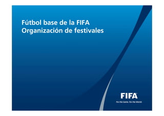 Fútbol base de la FIFA
Organización de festivales
 