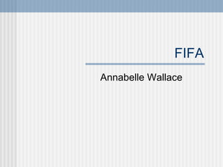 FIFA
Annabelle Wallace

 