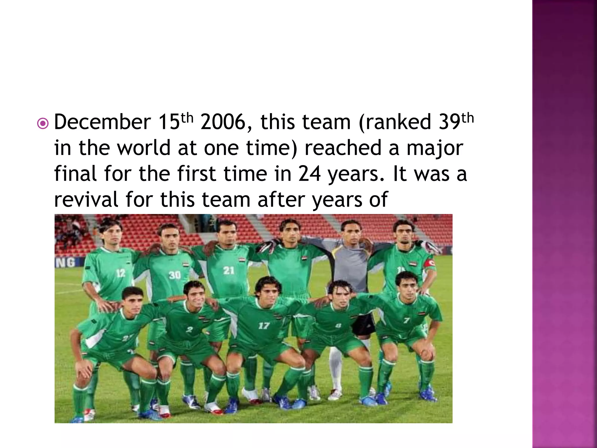  December 15th 2006, this team (ranked 39th
in the world at one time) reached a major
final for the first time in 24 years. It was a
revival for this team after years of
destruction caused by their boss. Name
 