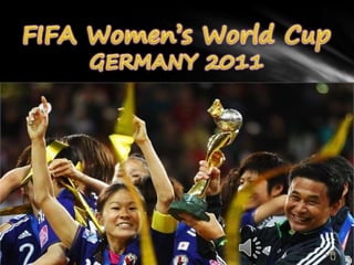 FIFA Women’s World CupGERMANY 2011  